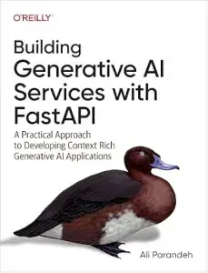 Building Generative AI Services with FastAPI (O'Reilly, 2025)